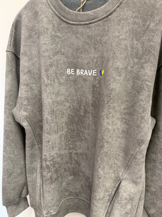 Sweatshirt Be Brave